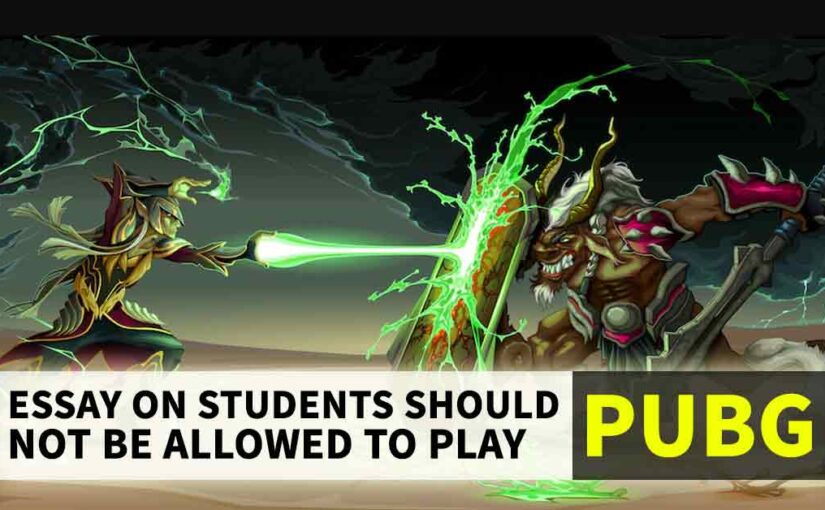 Essay on Students should not be allowed to play PUBG